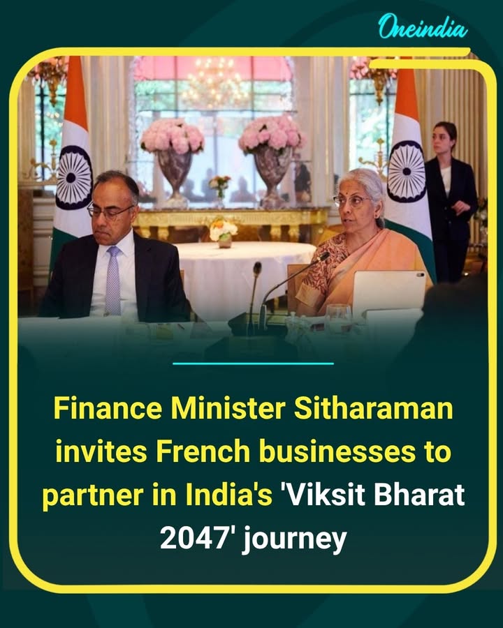 India strengthens global partnerships as Finance Minister Nirmala Sitharaman encourages French businesses to invest and collaborate in building a developed India by 2047
