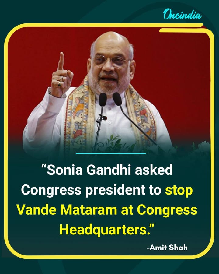 Amit Shah Claims Sonia Gandhi Asked Congress President to Stop Vande Mataram