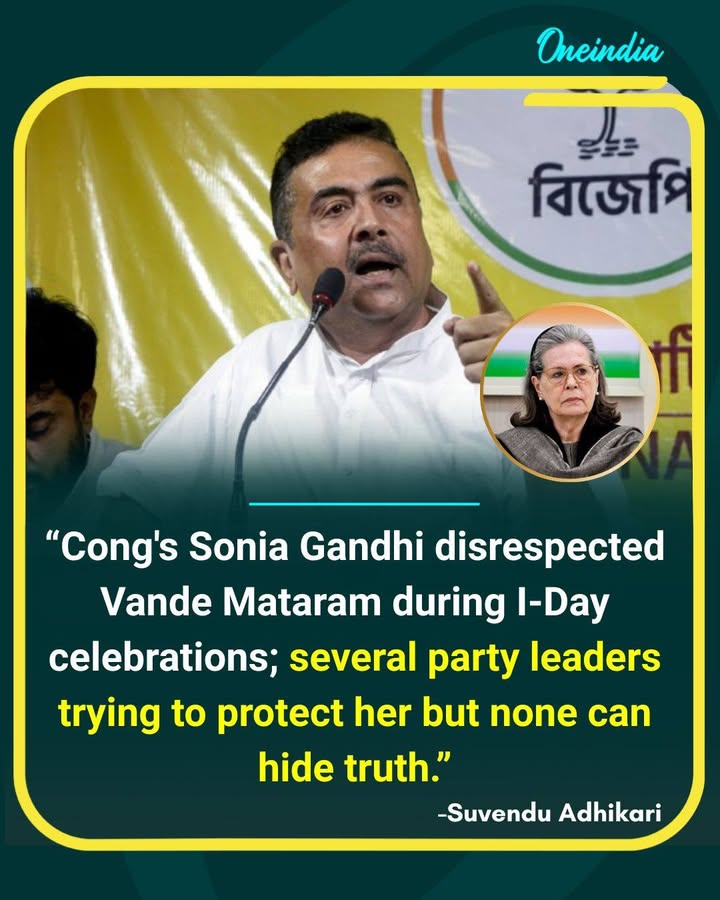 Suvendu Adhikari Targets Sonia Gandhi Over Vande Mataram Row