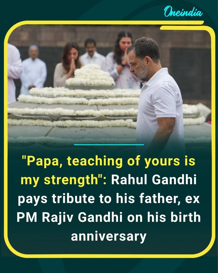 Rahul Gandhi remembers his father and former PM Rajiv Gandhi on his birth anniversary, saying his teachings continue to be his greatest strength.