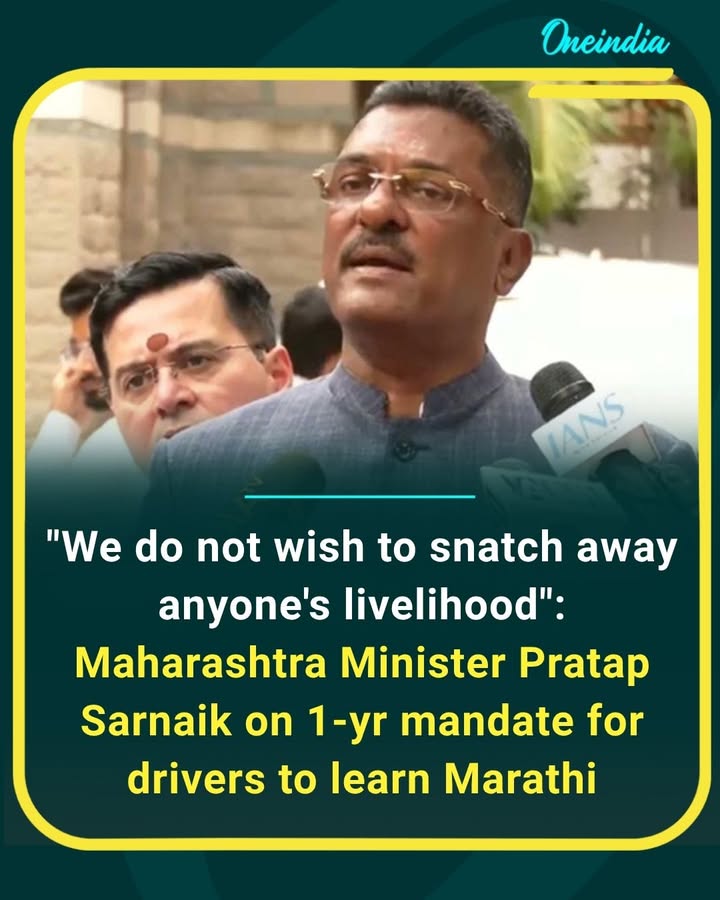 Maharashtra Minister Pratap Sarnaik says the one-year mandate for drivers to learn Marathi is not aimed at taking away anyone’s livelihood, but at encouraging communication and integration in the state.