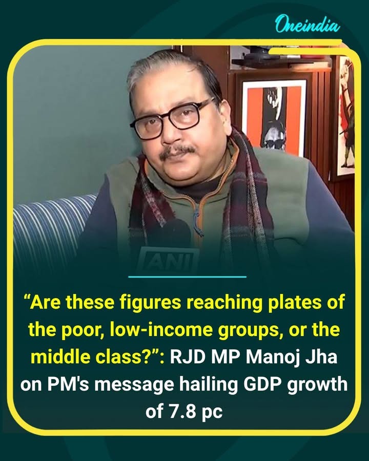 Manoj Jha Questions Who Benefits From 7.8% GDP Growth