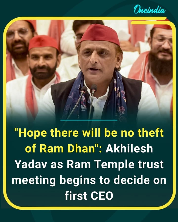 As the Ram Temple trust begins discussions on appointing its first CEO, Akhilesh Yadav takes a sharp swipe, saying he hopes there will be “no theft of Ram Dhan.” His remark adds a political edge to the key meeting.