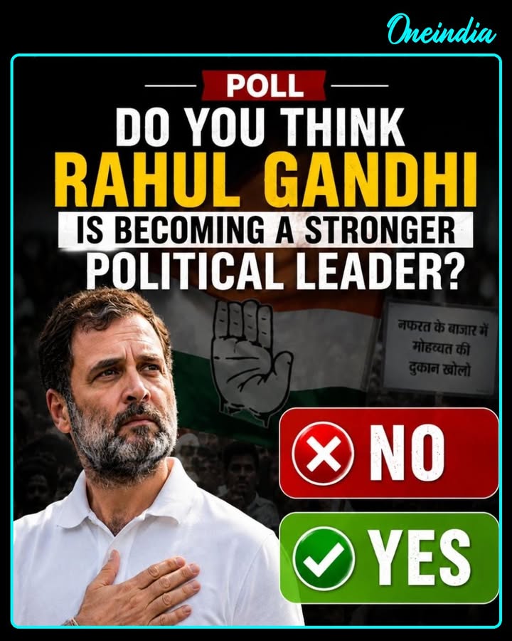 Your Vote, Your Opinion! Do you think Rahul Gandhi is becoming a stronger political leader? Cast your vote — YES or NO?