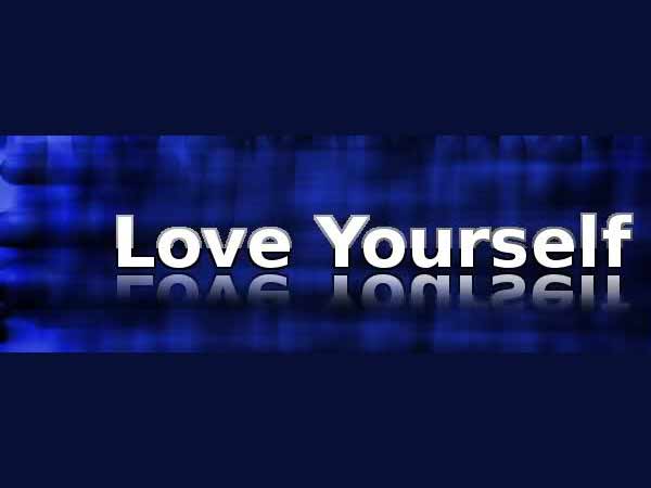 உங்களை நீங்களே நேசியுங்கள்: