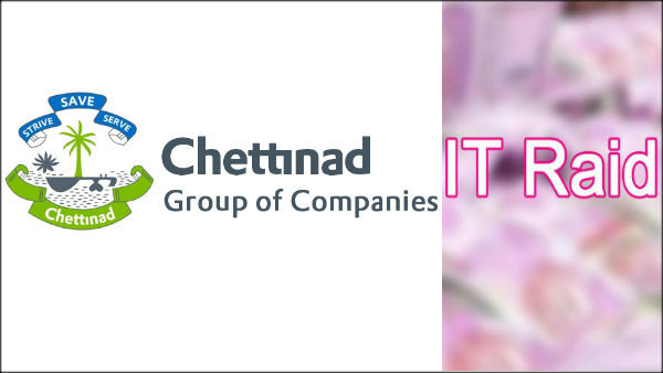 700 crores of rupees tax evasion found in Chettinad group 700 crores of rupees tax evasion found in Chettinad group