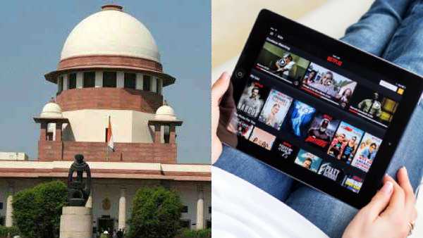 Need regulation of OTT content even show pornography says Supreme Court Need regulation of OTT content even show pornography says Supreme Court