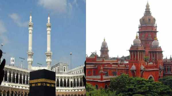 Madras High Court directed Hajj Committee to consider Chennai as a departure location for pilgrims Madras High Court directed Hajj Committee to consider Chennai as a departure location for pilgrims