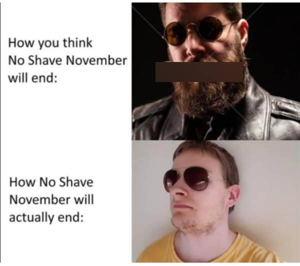 Funny memes collection on no shave november 4.11.2022