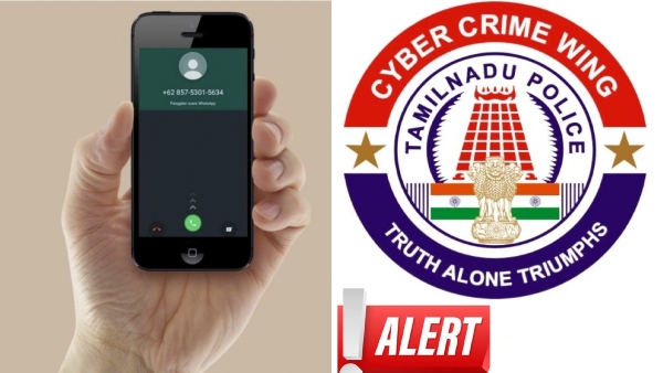 Tamil Nadu Police cyber crime wing advised the public not to accept unknown international WhatsApp calls 