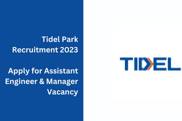  Tidel Park recruitment for the post of Manager and Assitant Engineer in Various place including Chennai