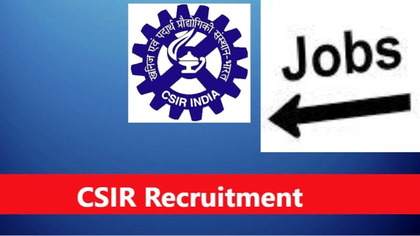 CSIR CASE Recruitment for various post including Section officer salary upto Rs.44,900 to Rs.1.51 laks