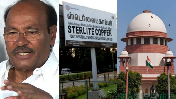 Ramdoss has advised TN government regarding the Sterlite case in the Supreme Court 