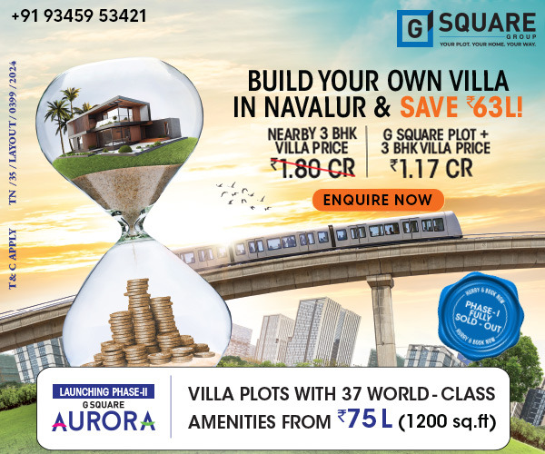 G Square Aurora Phase-II Unveils Offering Dream Villas on Plots with Rs.63 laks Savings at Navalur in Chennai G Square Aurora Phase-II Unveils Offering Dream Villas on Plots with Rs.63 laks Savings at Navalur in Chennai