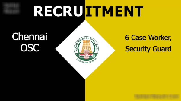 Chennai One Stop Centre recruitiment 2024 for various post including Case Worker