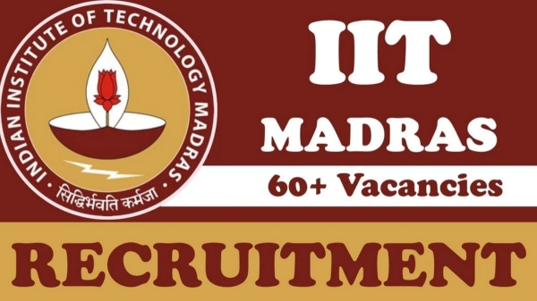 Jobs in IIT Madras Non Teaching recruitment over 60 vacancies how to apply full details