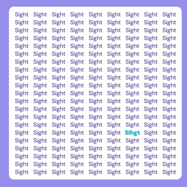 SIHGT hidden among the words SIGHT If you can find it in 15 seconds you are a genius SIHGT hidden among the words SIGHT If you can find it in 15 seconds you are a genius