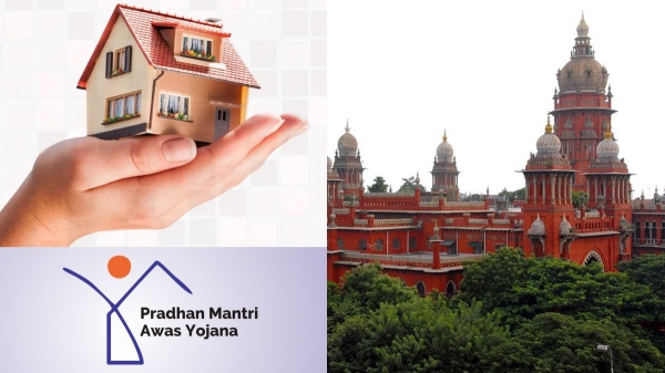 Pradhan Mantri Awas Yojana scheme subsidy amount Madras High Court important order Pradhan Mantri Awas Yojana scheme subsidy amount Madras High Court important order