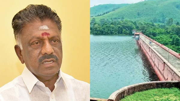 O Panneerselvam condemns construction of new dam at Mullai periyaru