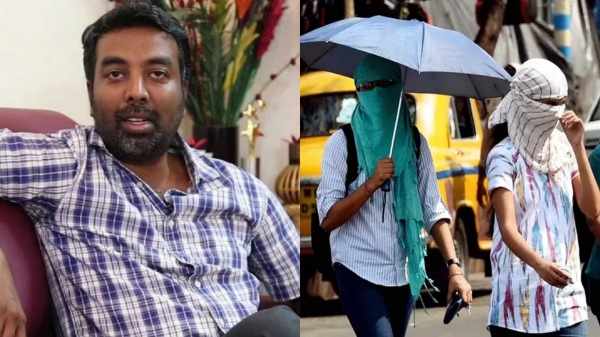 Weatherman warning that there will be a heat wave in the northern districts of Tamil Nadu including Chennai Weatherman warning that there will be a heat wave in the northern districts of Tamil Nadu including Chennai