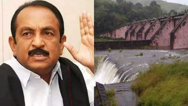 Vaiko urges to file case against Kerala in Supreme Court on Mulla Periyar Dam