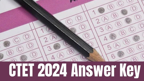CTET 2024 answer key release on 25th of this month Results by the end of August