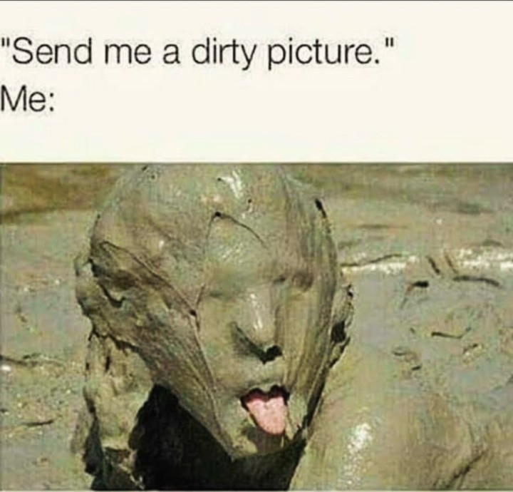 Do you wanna check again my dirty picture after that??