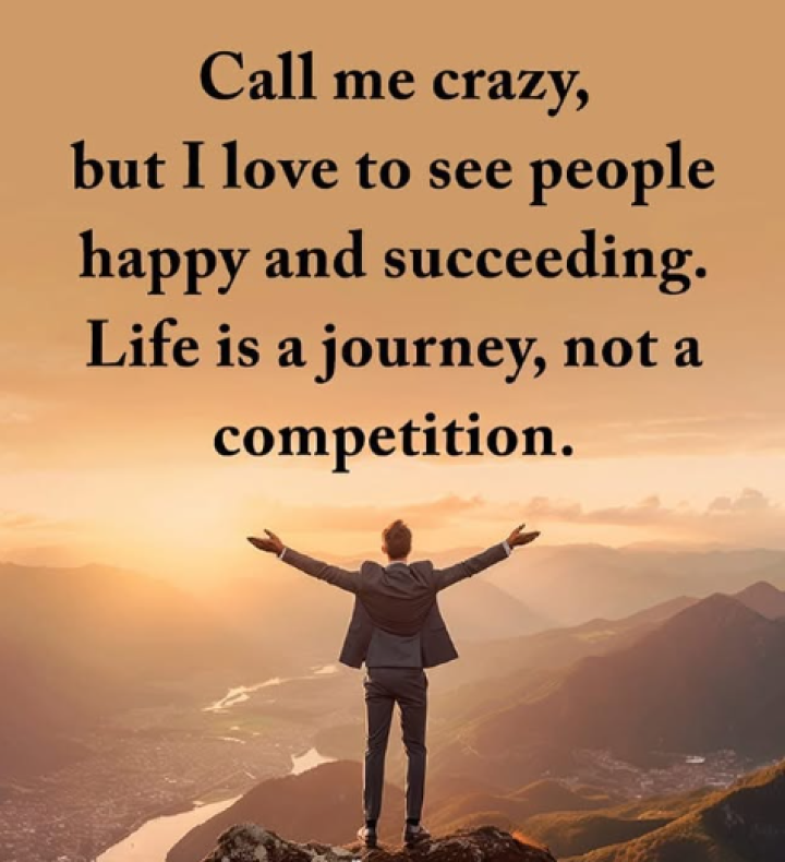 Life is a Journey not a competition.