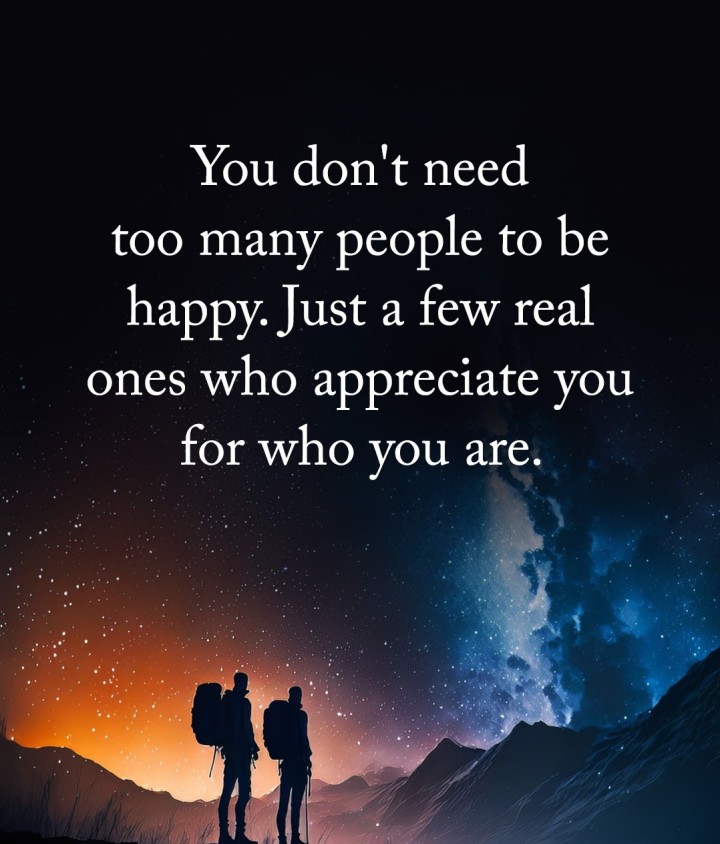 Just a Few Real One's is Enough To Be Happy.