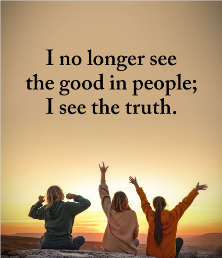 Once you see the truth, you’ll never settle for illusions again.