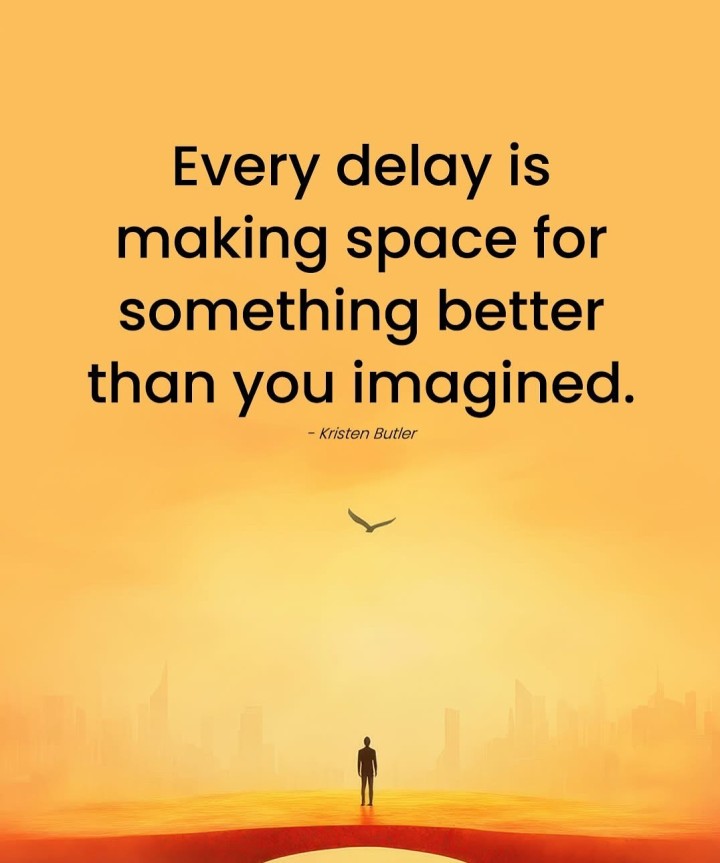 Every Delay is Worth it.