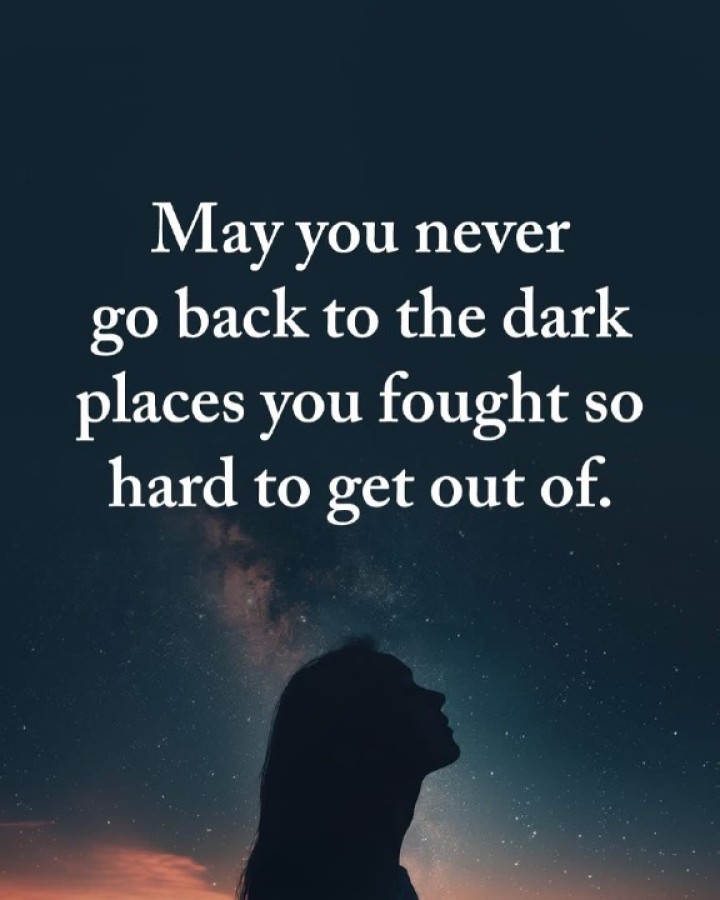 Never Go Back To the Dark Phase of Your Life.