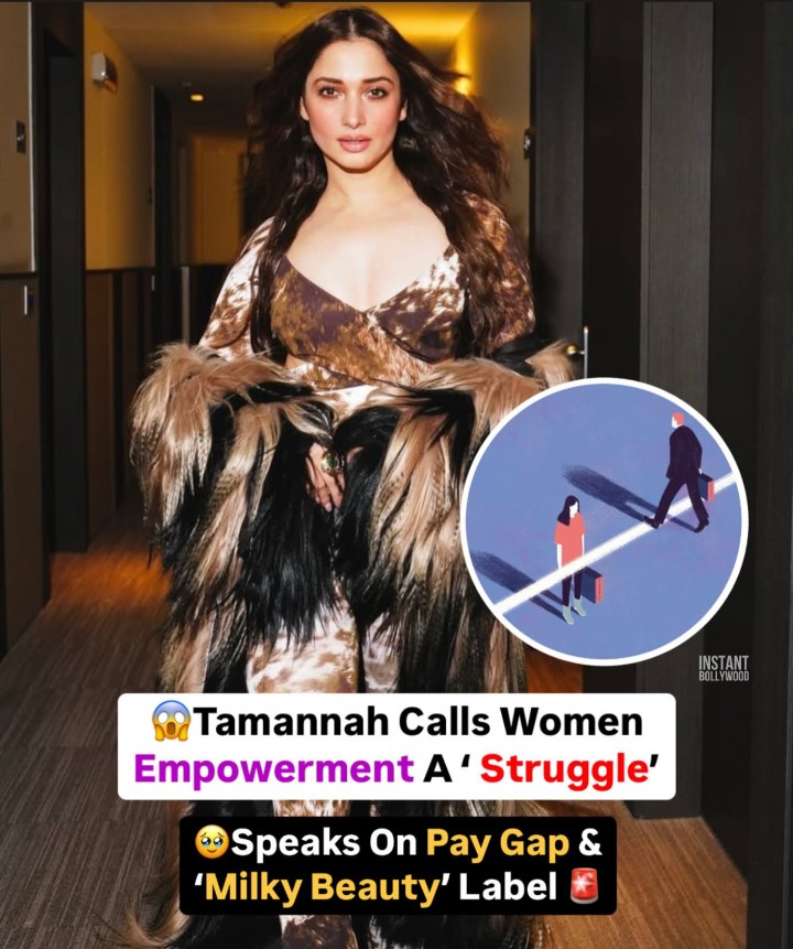 too much of a struggle to empower us,' says Tamannaah Bhatia