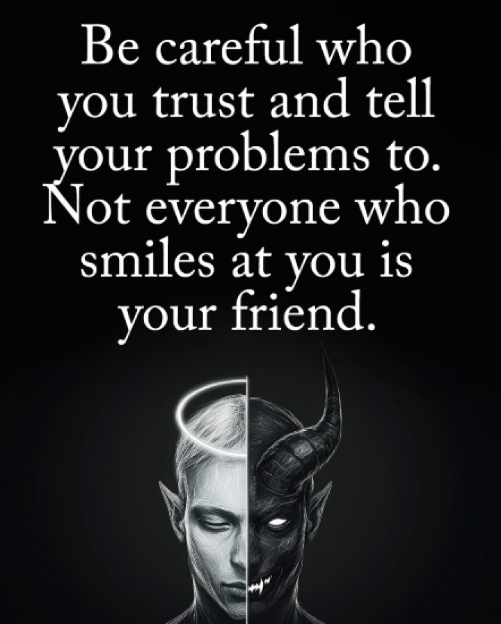 Be careful who you trust.
