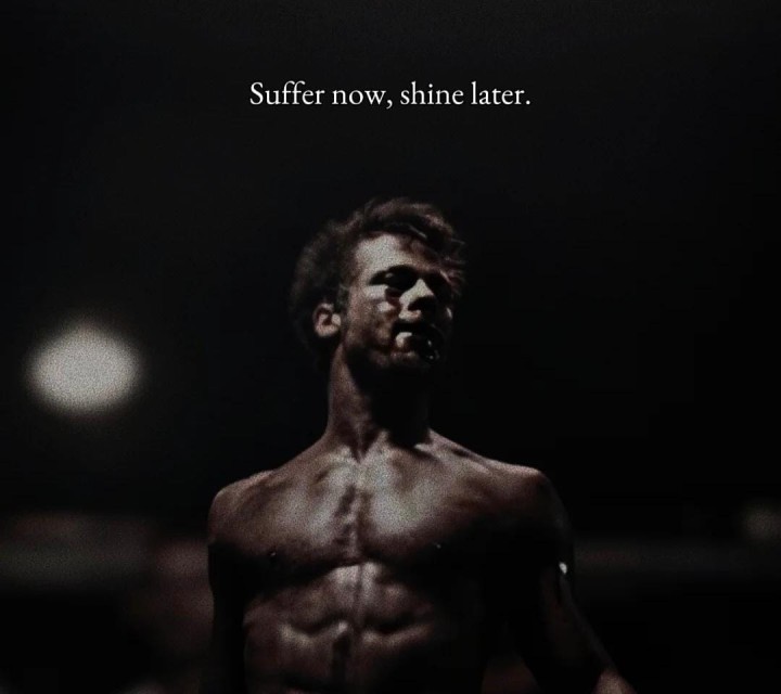 Suffer now Shine later