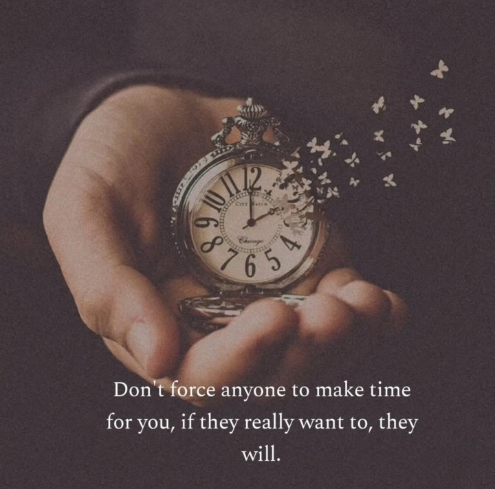 Don't Force to anyone to make time For you