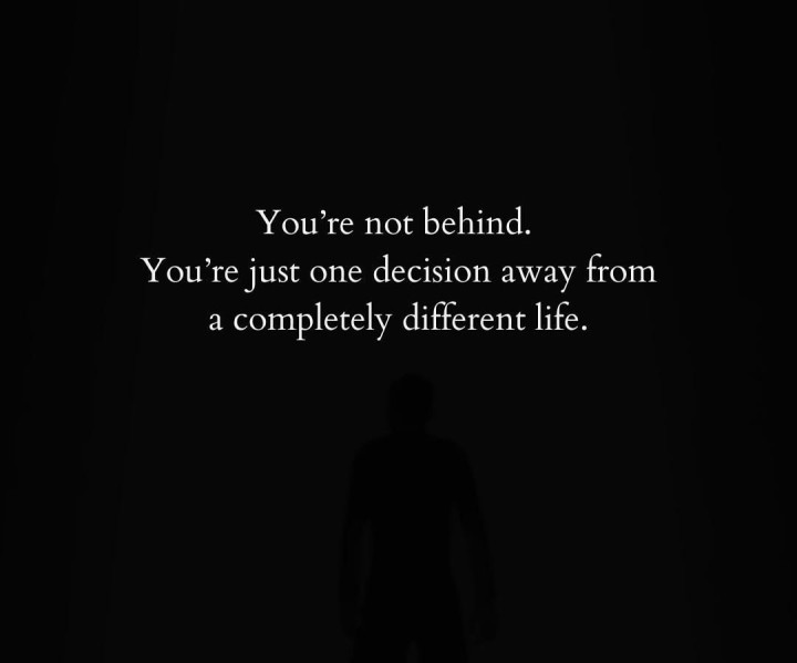you are One decision away