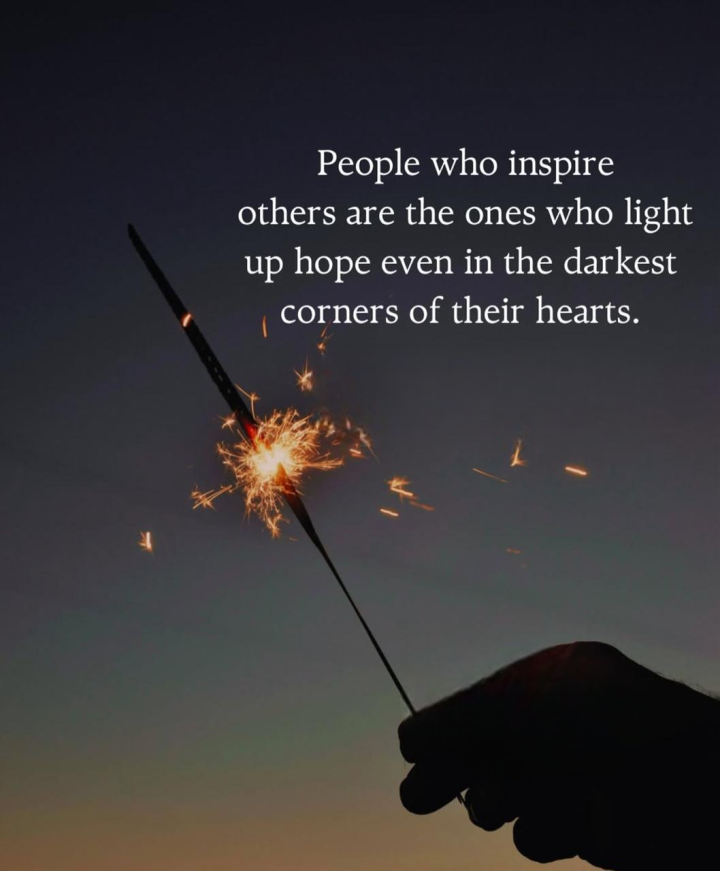 People who inspire others are the ones