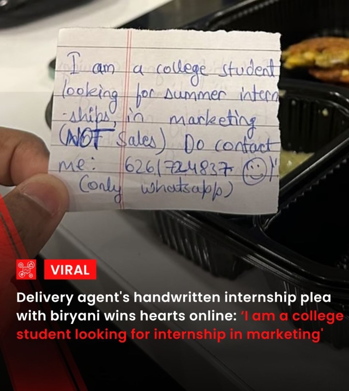 A Zomato delivery agent’s handwritten note seeking a marketing internship, slipped in with a food order, has gone viral on LinkedIn. Praised for its boldness and originality, the note struck a chord online. Users admired the delivery partner’s initiative, calling it a creative example of real-world hustle that bypasses traditional job application routes with authenticity and heart.