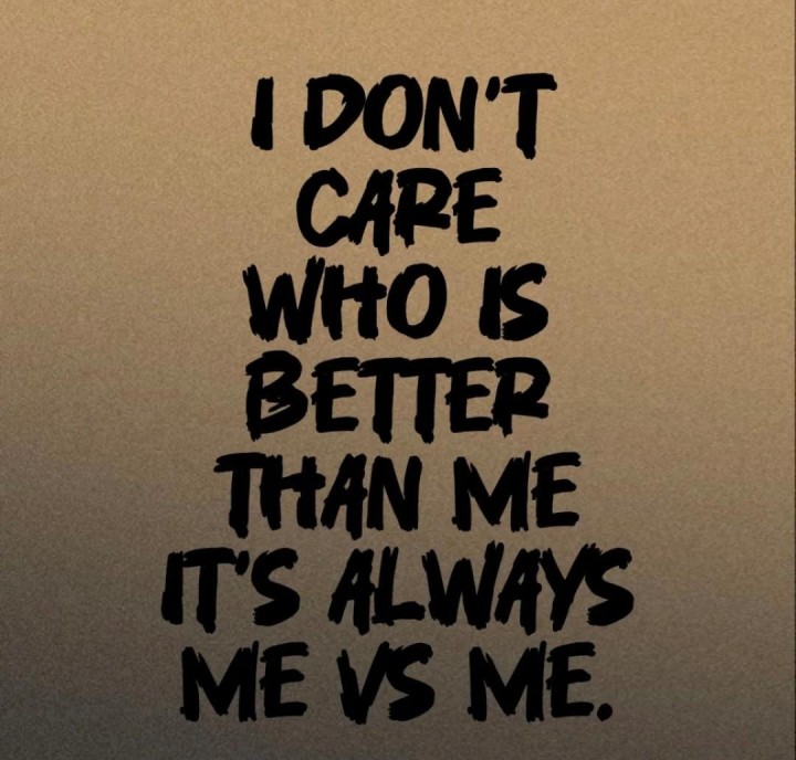 It is always me versus me