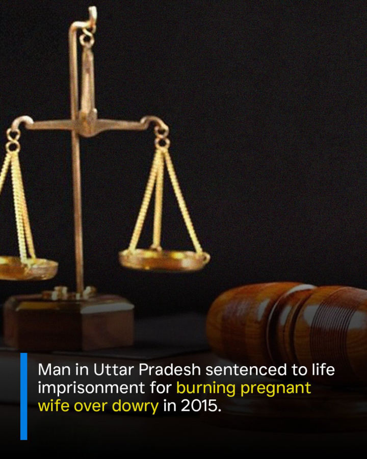 A man in Uttar Pradesh was sentenced to life imprisonment for burning his pregnant wife over dowry in 2015.