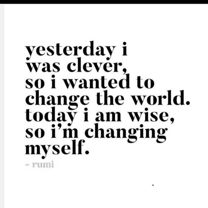Be wise and change yourself.