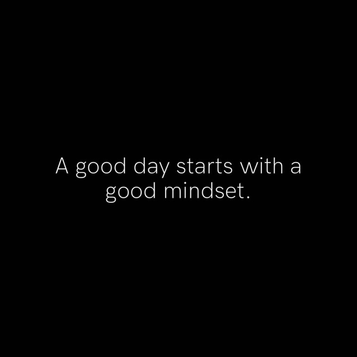 A good day starts with good mindset.