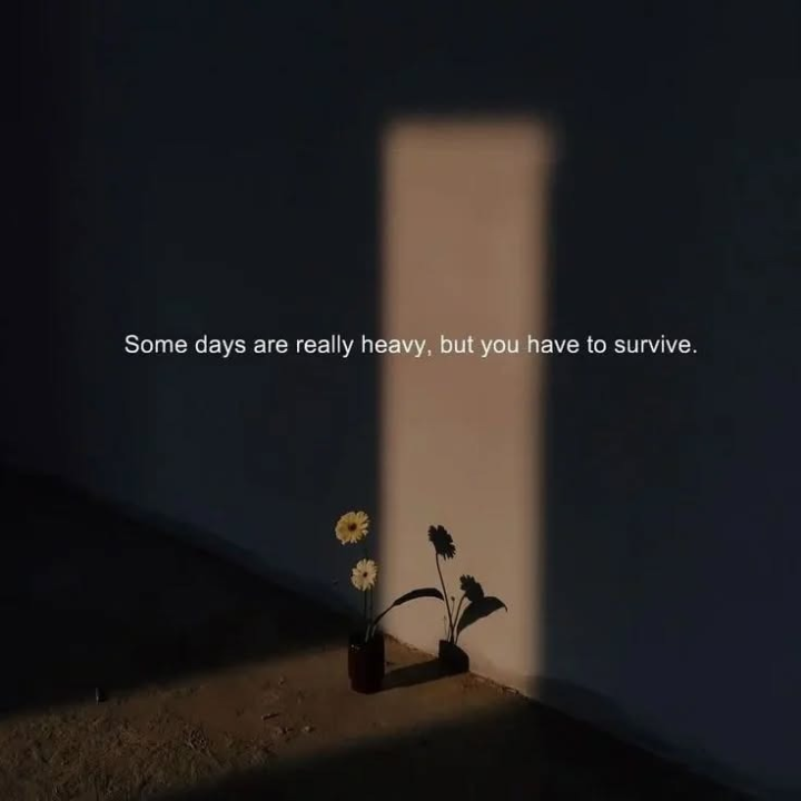 You need to survive.