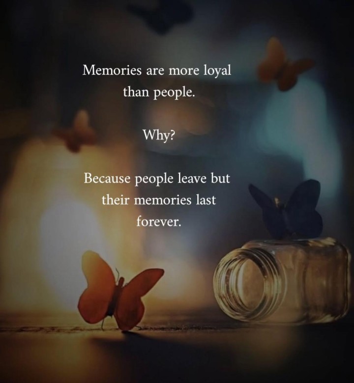 Memories are more loyal than people