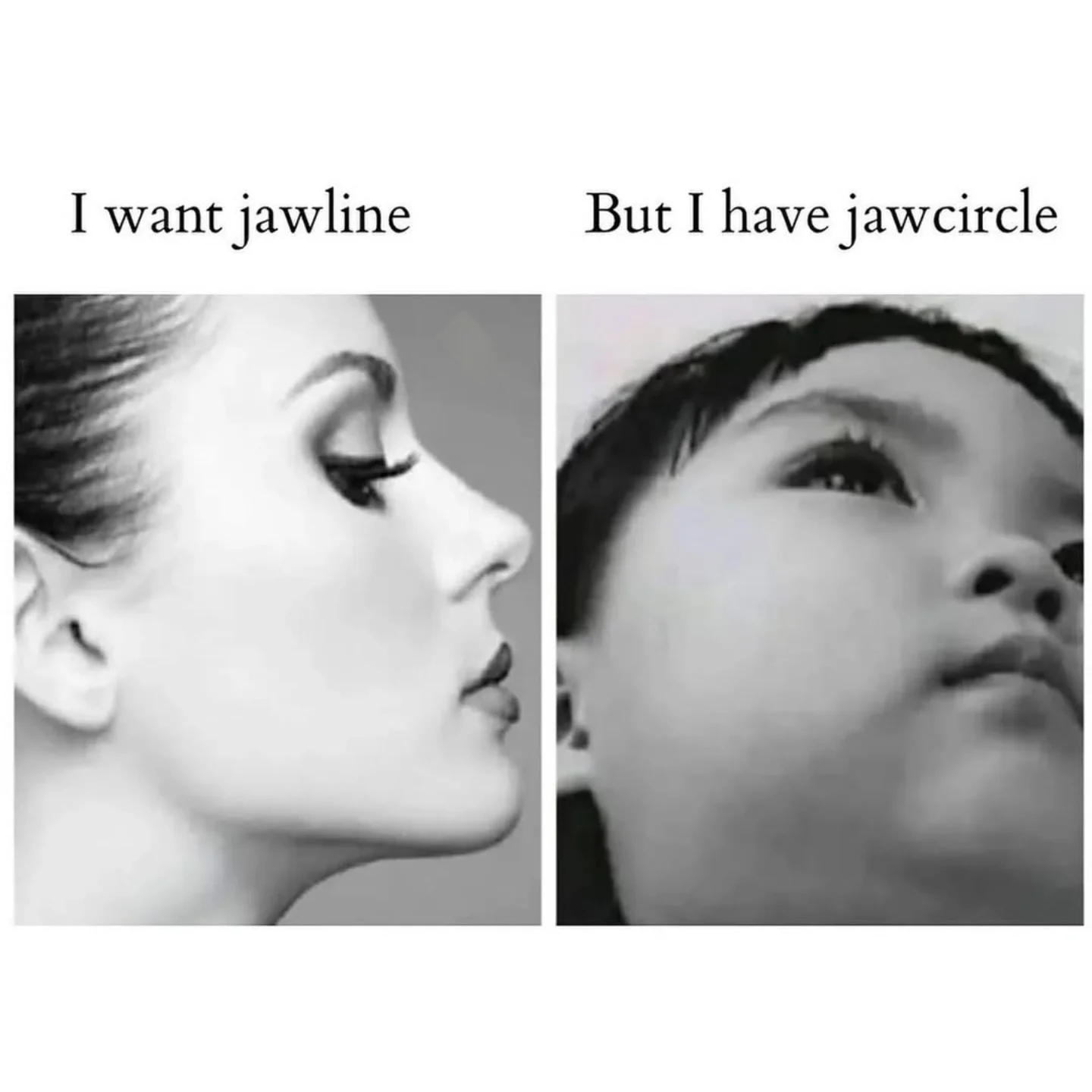 The jawline I want and I have.