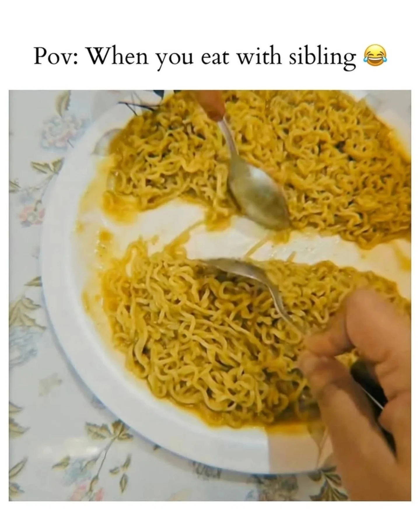 When you eat with sibling.