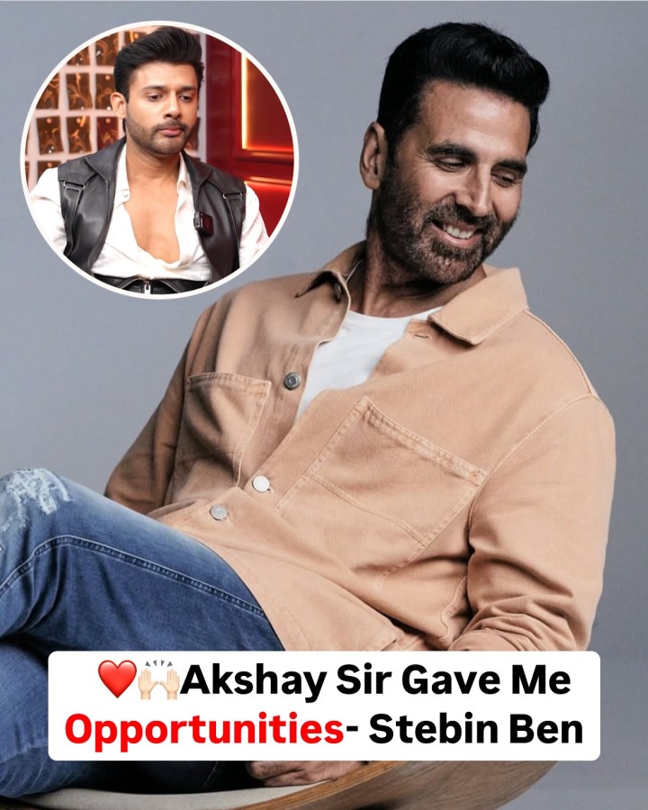 Akshay Kumar really focuses and keeps his relationships intact says Stebin Ben