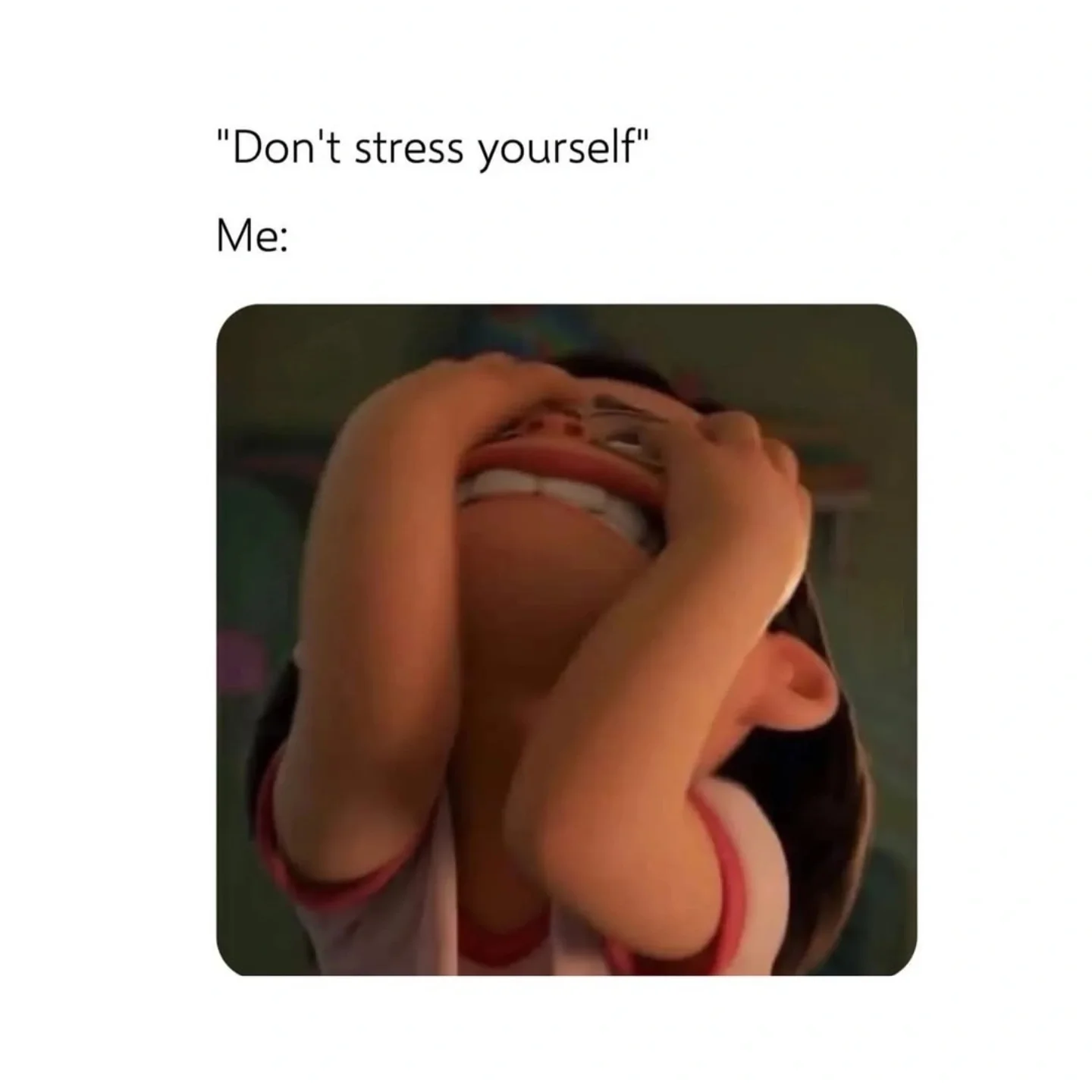 Do not stress yourself.