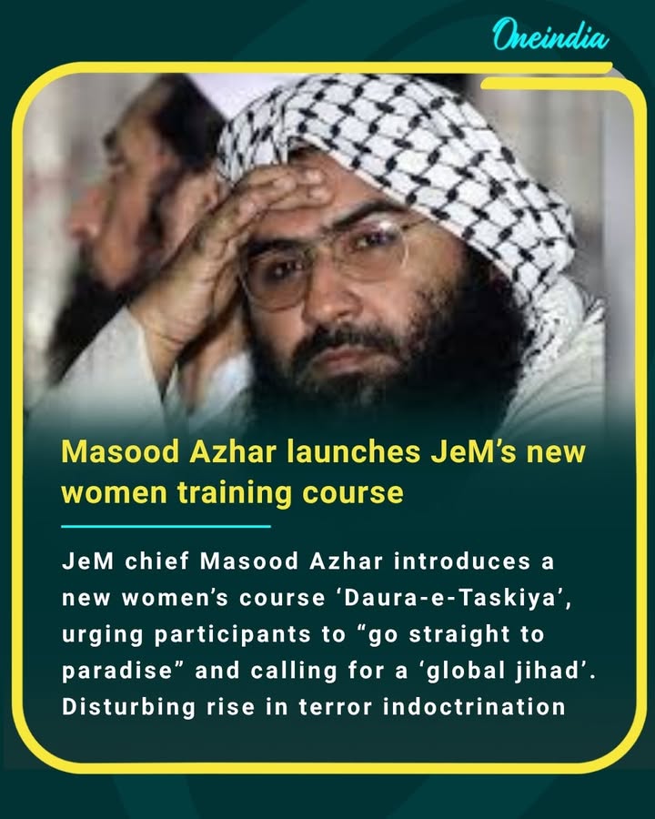 JeM chief Masood Azhar introduces a new women’s course ‘Daura-e-Taskiya’, urging participants to “go straight to paradise” and calling for a ‘global jihad’. Disturbing rise in terror indoctrination.